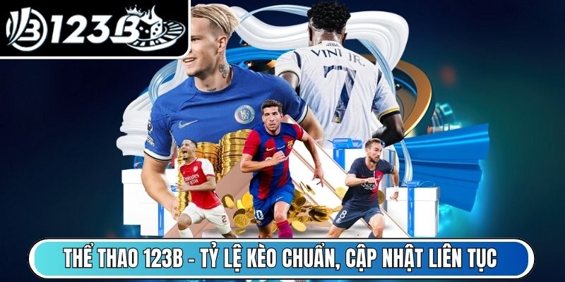 Thể Thao 123B - Tỷ lệ kèo chuẩn, cập nhật liên tục